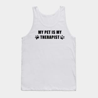 My pet is my therapist Tank Top